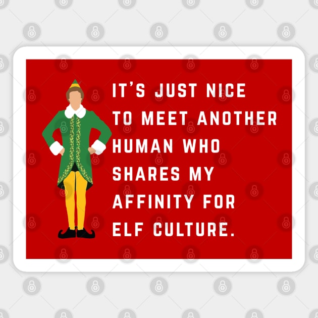 It’s just nice to meet another human who shares my affinity for elf culture. Magnet by BodinStreet